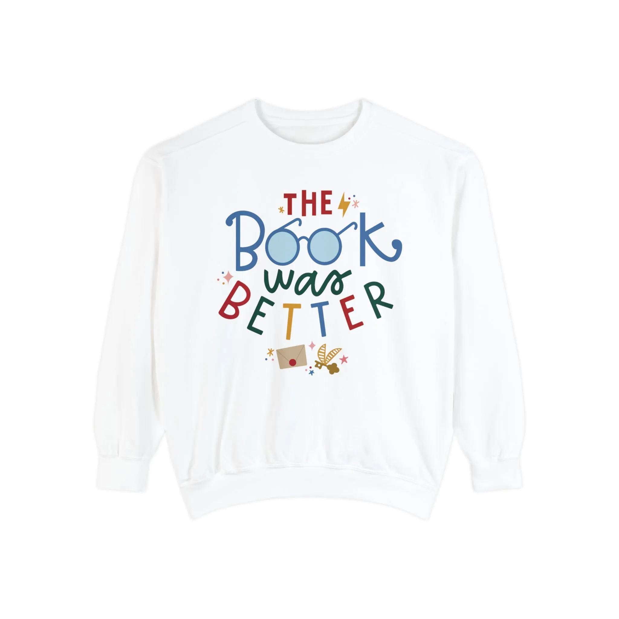 THE BOOK WAS BETTER SWEATSHIRT (COMFORT  COLORS)